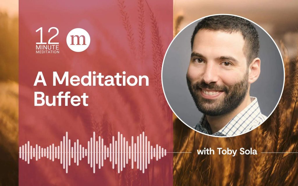 Explore 3 Techniques in This Meditation Buffet Explore 3 Techniques in This Meditation Buffet