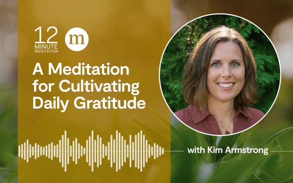 A 12-Minute Meditation for Cultivating Daily Gratitude A 12-Minute Meditation for Cultivating Daily Gratitude